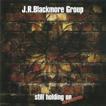J. R. Blackmore Group - Still Holding On (1990)