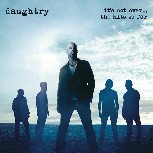 Daughtry - 2016 -  It s Not Over...The Hits So Far (Anthology) & Bonus Tracks