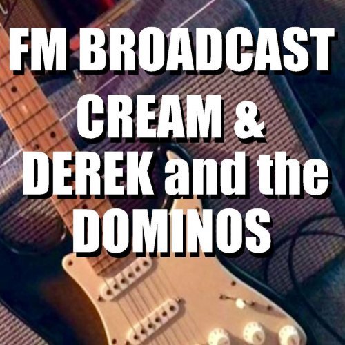FM Broadcast Cream & Derek And The Dominos (2020)